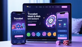 Truvabet Mobil & Web Giriş Rehberi